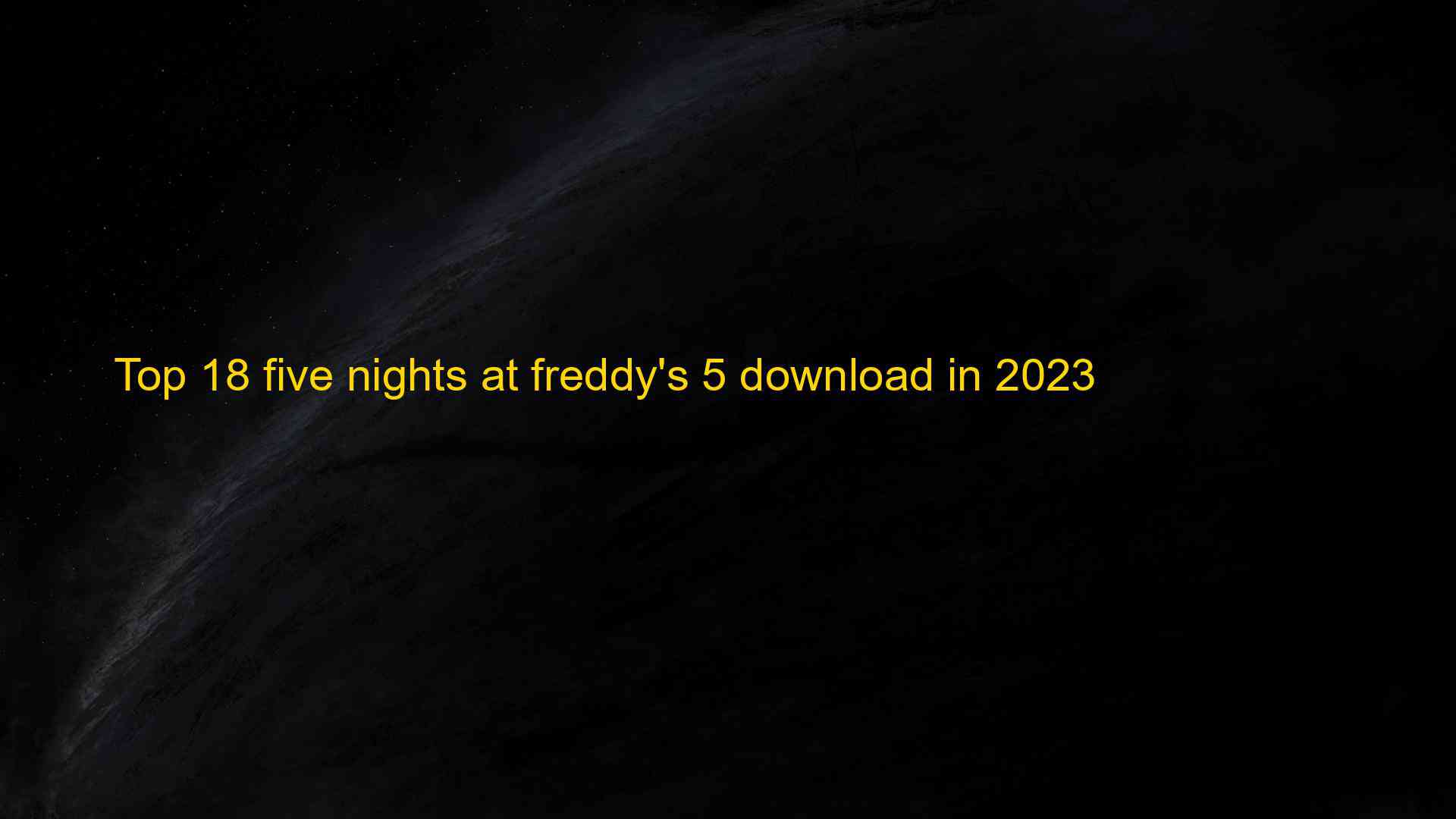Top 18 Five Nights At Freddys 5 Download In 2023 1685045173 