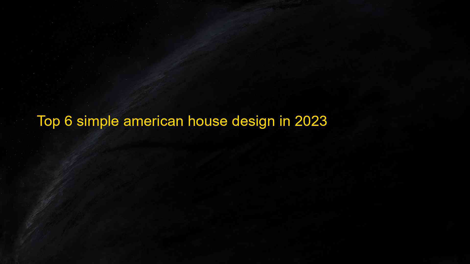 Top 6 Simple American House Design In 2023 1682849540 