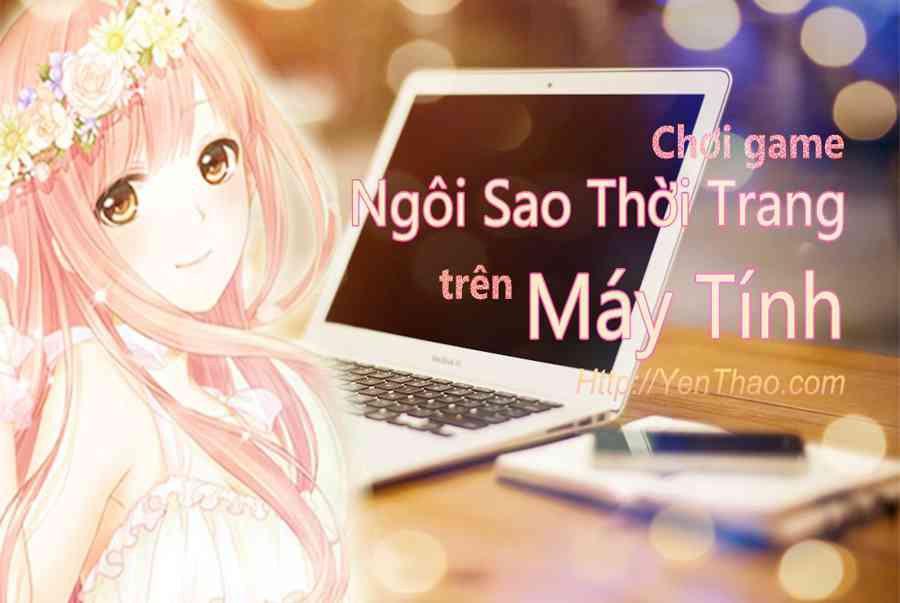 Chơi Ngôi Sao Thời Trang Online Trên Máy Tính, Cẩm Nang Game - Kiến Thức Cho Người lao Động Việt Nam