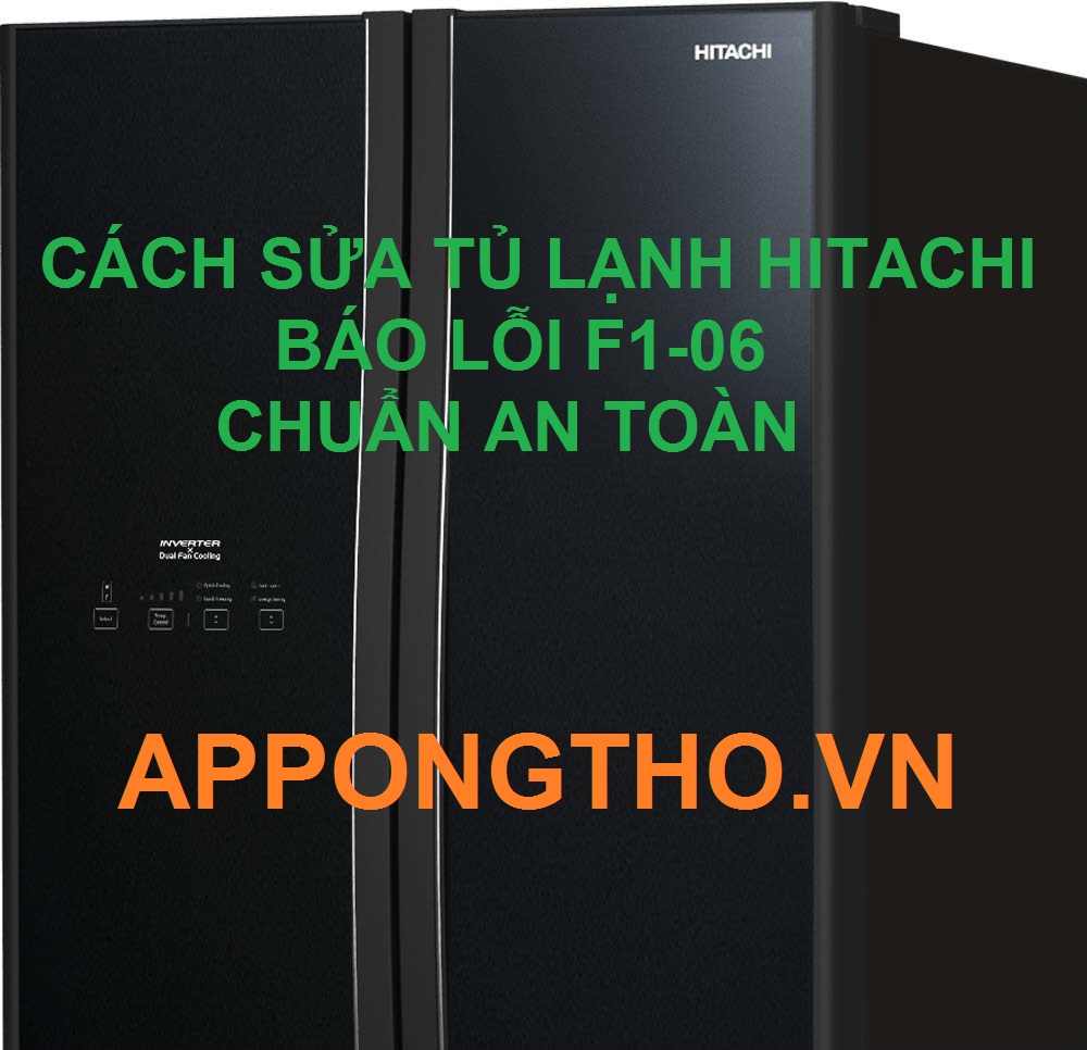 Tự sửa mã lỗi F1-06 trên tủ lạnh Hitachi với App Ong Thợ