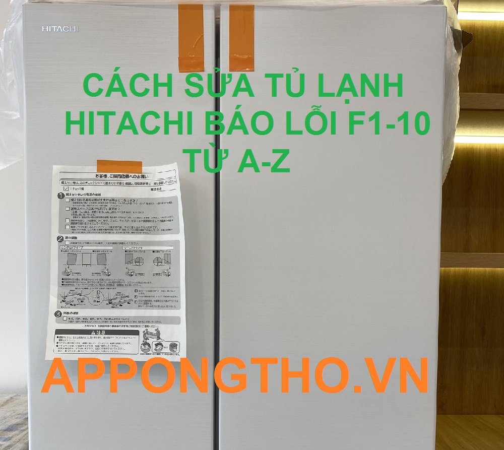 Cùng sửa mã lỗi F1-10 trên tủ lạnh Hitachi Side By Side Nhật 110V