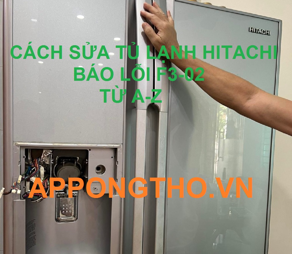 Cách kiểm tra mã lỗi F3-02 ở tủ lạnh Hitachi từng bước