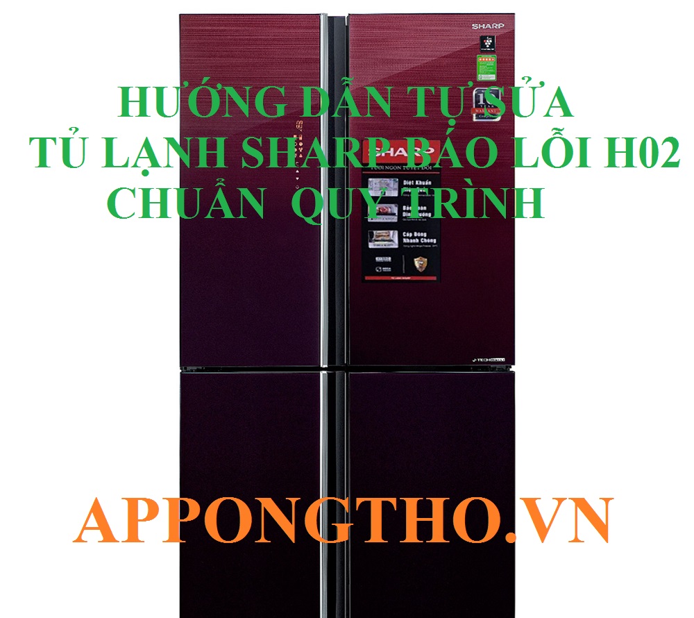 Hướng dẫn tự sửa lỗi H-02 tủ lạnh Sharp tại nhà